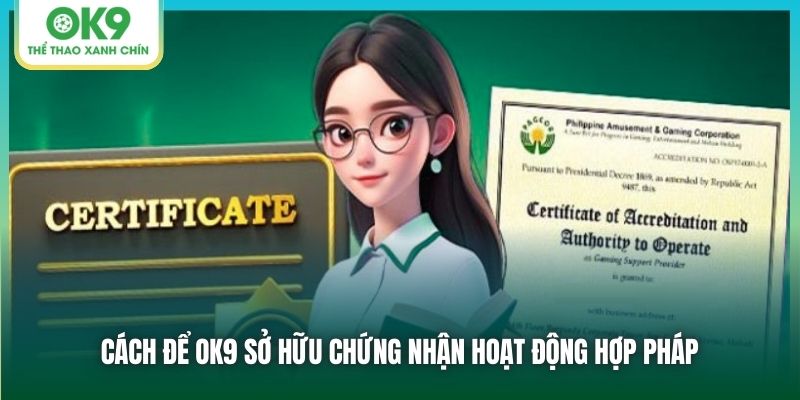 Cách để OK9 sở hữu chứng nhận hoạt động hợp pháp