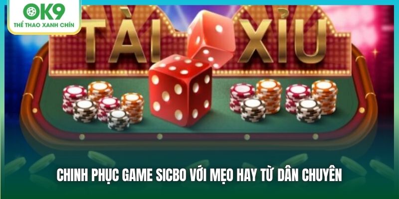 Chinh phục game Sicbo với mẹo hay từ dân chuyên