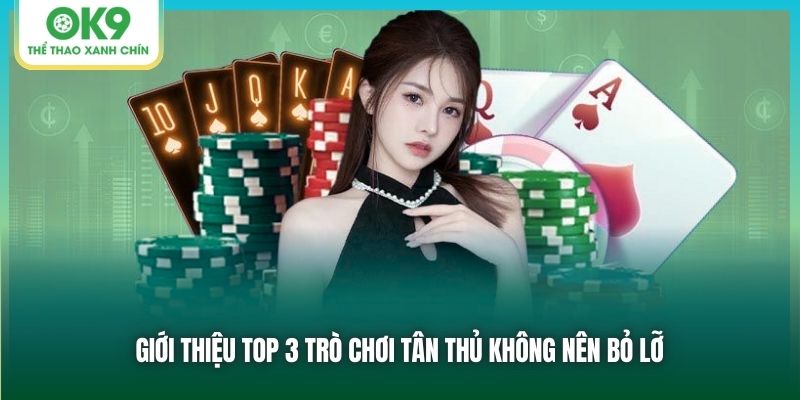 Giới thiệu top 3 trò chơi tân thủ không nên bỏ lỡ