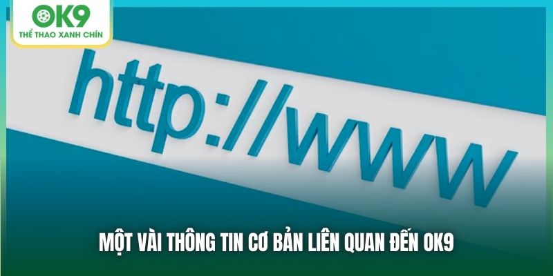 Một vài thông tin cơ bản liên quan đến OK9