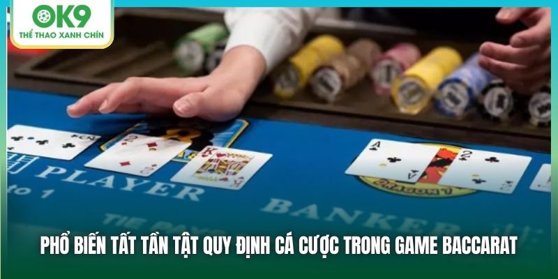 Phổ biến tất tần tật quy định cá cược trong game Baccarat