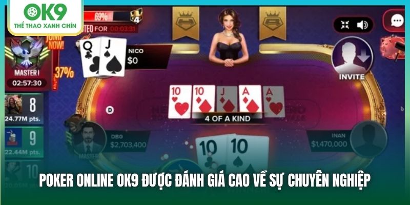 Poker online OK9 được đánh giá cao về sự chuyên nghiệp