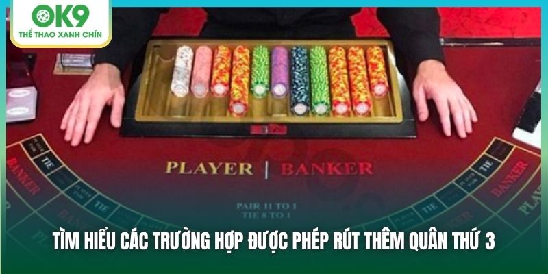 Tìm hiểu các trường hợp được phép rút thêm quân thứ 3